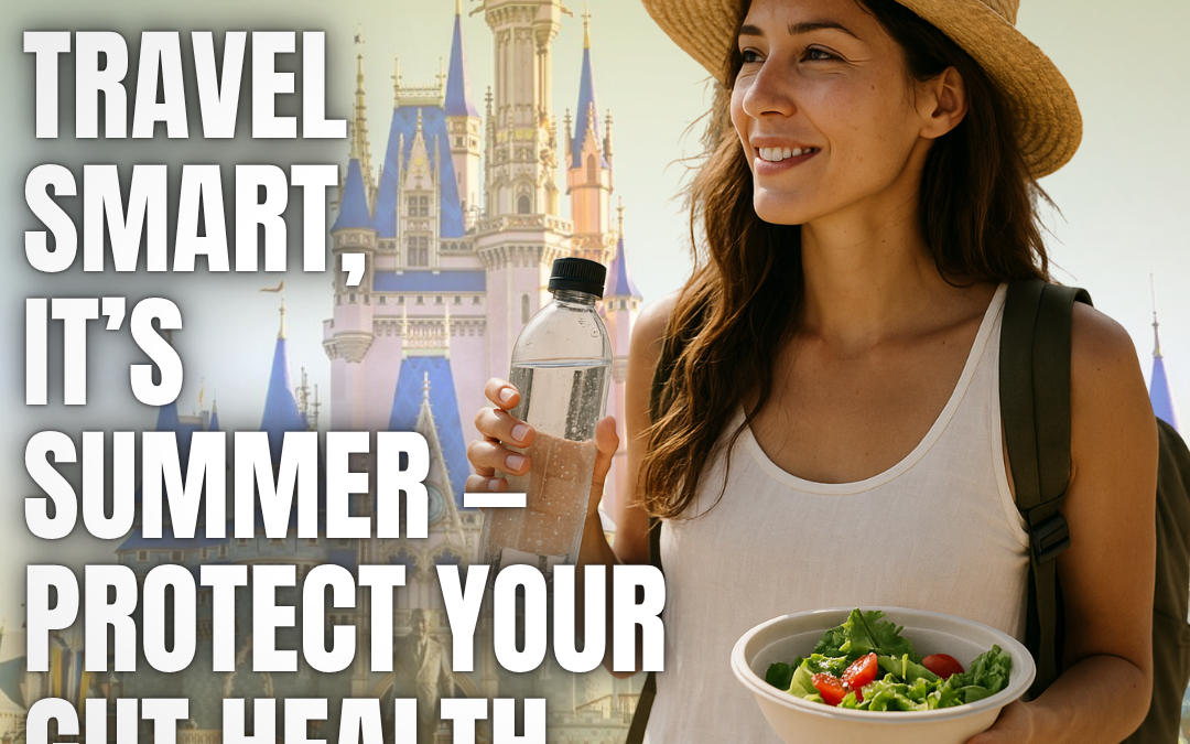 Travel Smart, It’s Summer — Protect Your Gut Health This June!