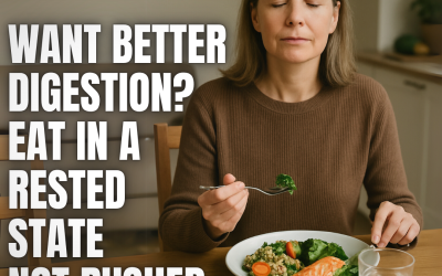 “Want Better Digestion? Eat in a Rested State – Not Rushed.”