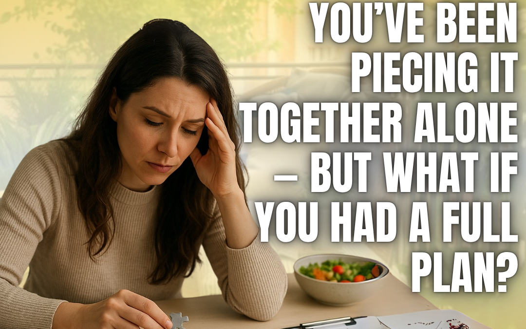 “You’ve Been Piecing It Together Alone, But What If You Had a Full Plan?”