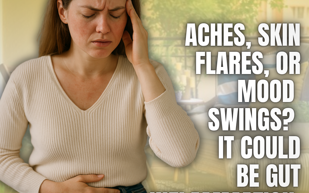 Aches, Skin Flares, or Mood Swings? It Could Be Gut Inflammation