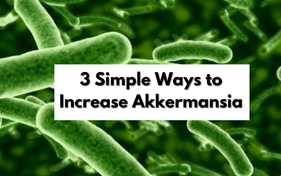 3 Simple Ways to Increase Akkermansia