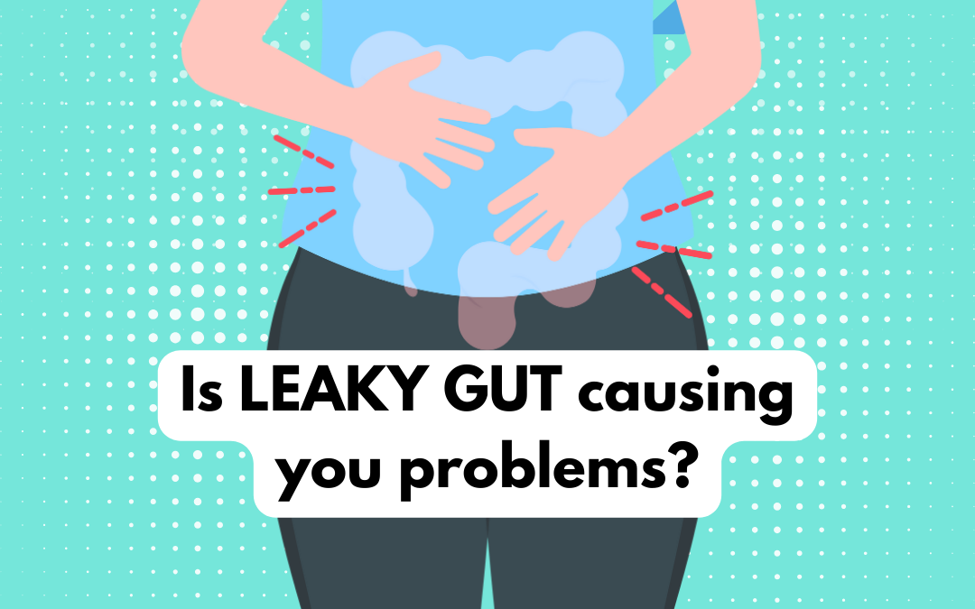 Is leaky gut causing you problems?