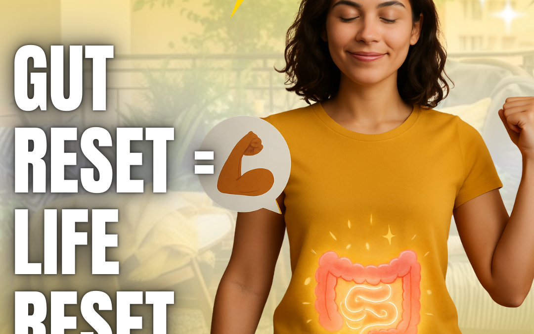 How I Use a Gut Reset to Reclaim My Energy and Clarity 🔥