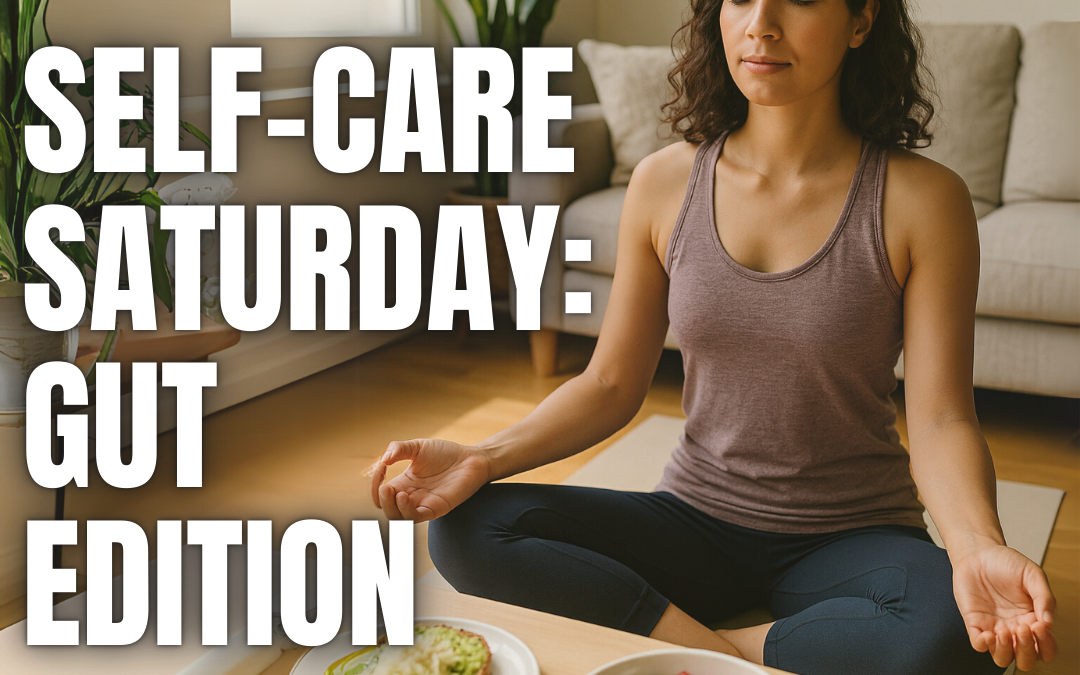 🧘‍♀️ Self-Care Saturday: Gut Edition 🧘‍♀️
