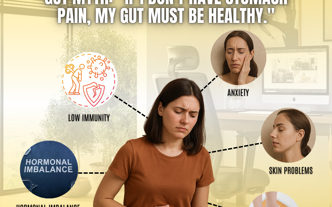 🚫 Gut Myth: “If I don’t have stomach pain, my gut must be healthy.”