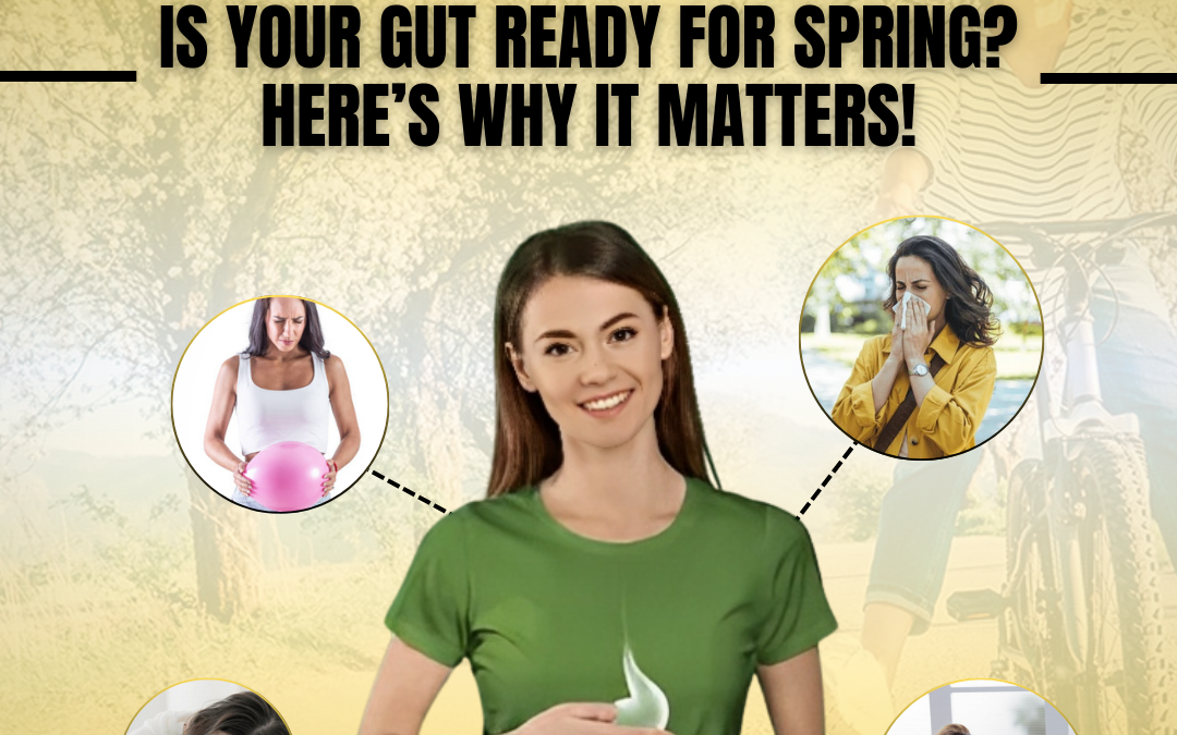 Is Your Gut Ready for Spring? Here’s Why It Matters!