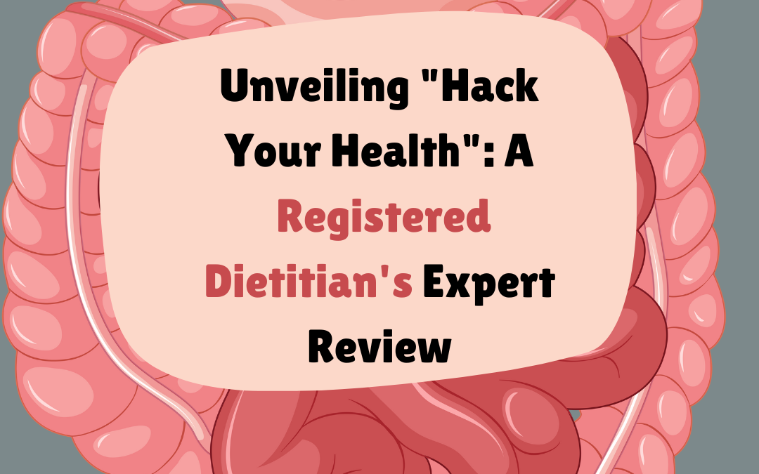 Unveiling “Hack Your Health”: A Registered Dietitian’s Expert Review