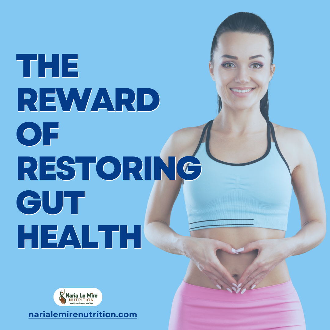 The Reward of Restoring Gut Health